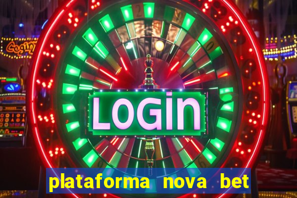 plataforma nova bet com bonus de cadastro