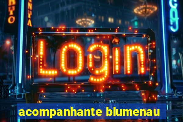 acompanhante blumenau