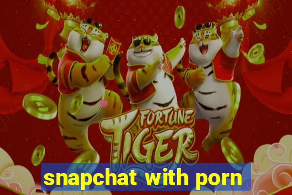 snapchat with porn