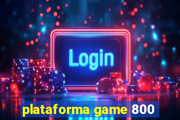 plataforma game 800