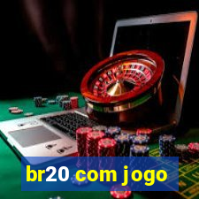 br20 com jogo