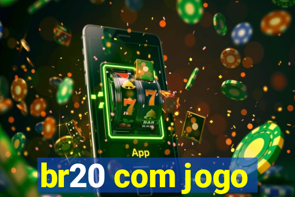 br20 com jogo