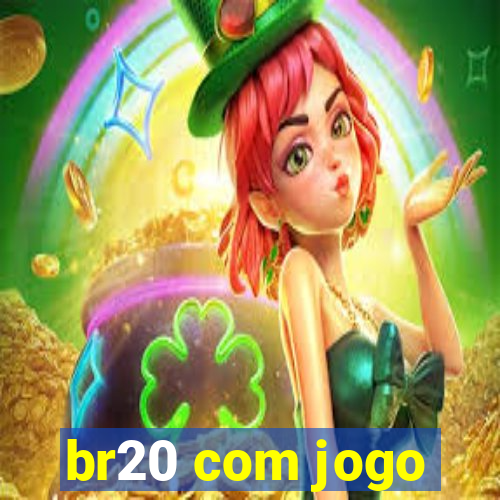 br20 com jogo