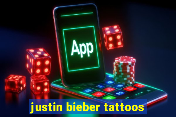 justin bieber tattoos