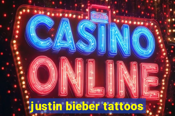 justin bieber tattoos