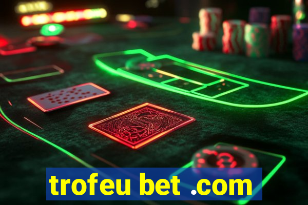 trofeu bet .com