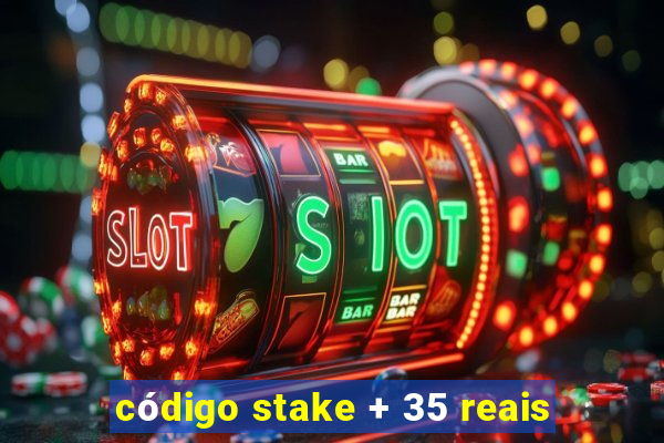 código stake + 35 reais