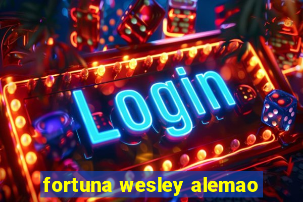 fortuna wesley alemao