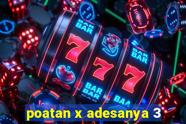 poatan x adesanya 3