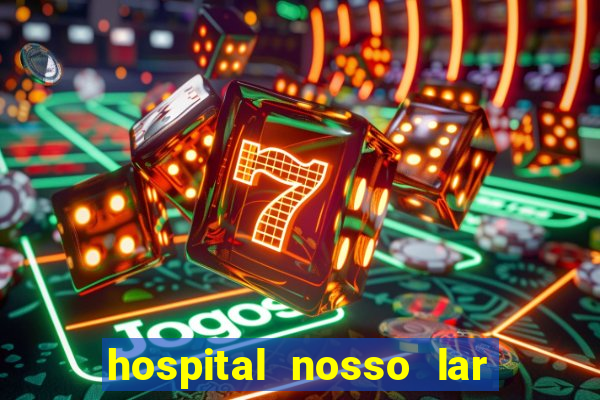 hospital nosso lar fortaleza telefone