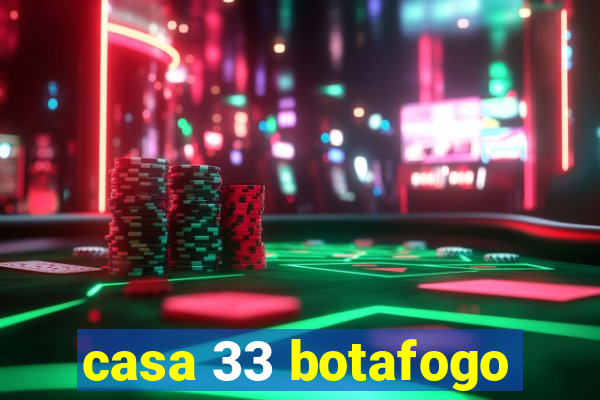 casa 33 botafogo