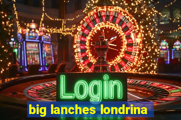 big lanches londrina