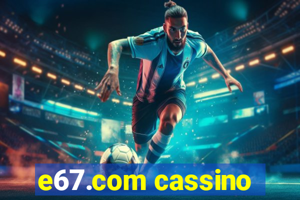 e67.com cassino