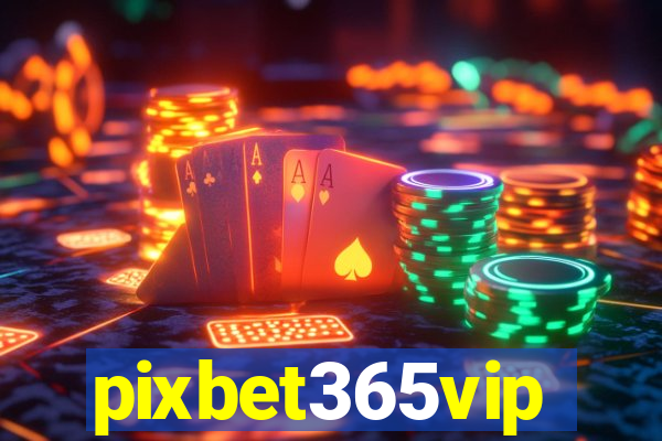 pixbet365vip