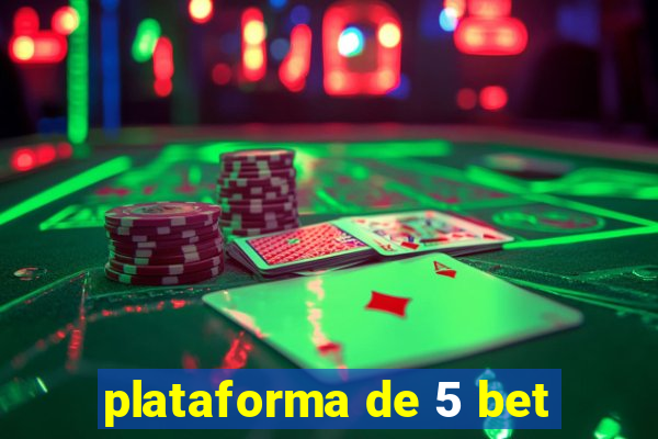 plataforma de 5 bet