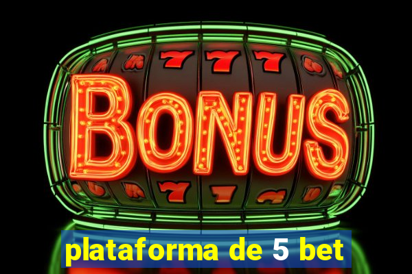 plataforma de 5 bet