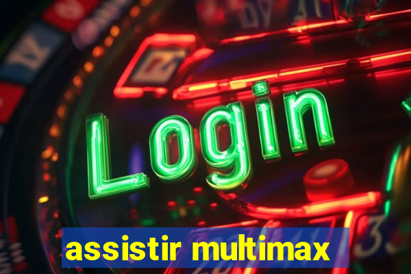 assistir multimax