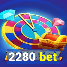 2280 bet