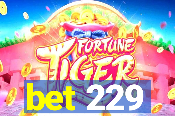 bet 229