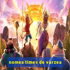 nomes times de varzea