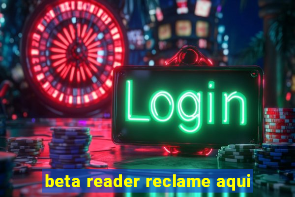 beta reader reclame aqui