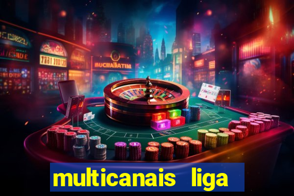 multicanais liga dos campees