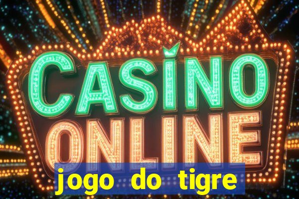 jogo do tigre minimo 1 real