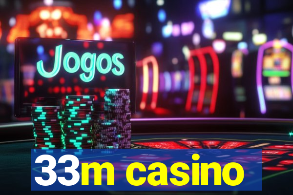 33m casino