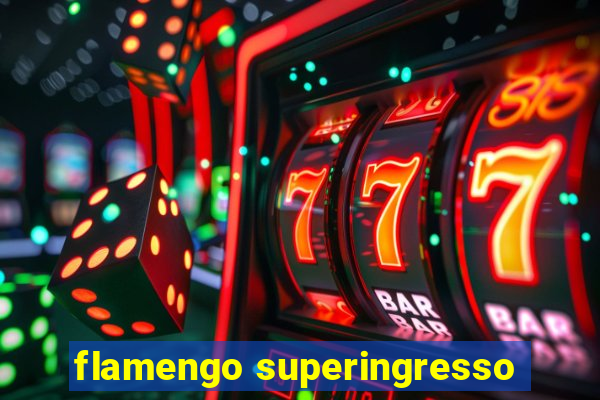 flamengo superingresso