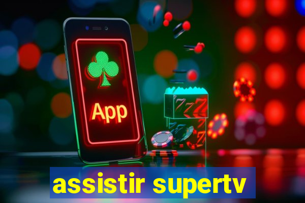 assistir supertv