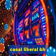 casal liberal bh