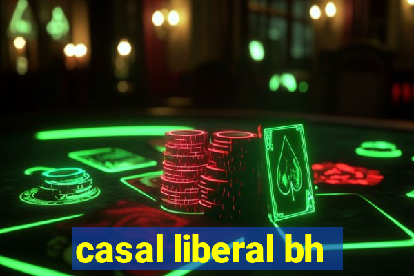 casal liberal bh