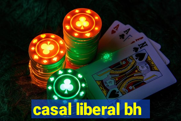 casal liberal bh