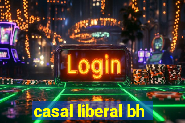 casal liberal bh