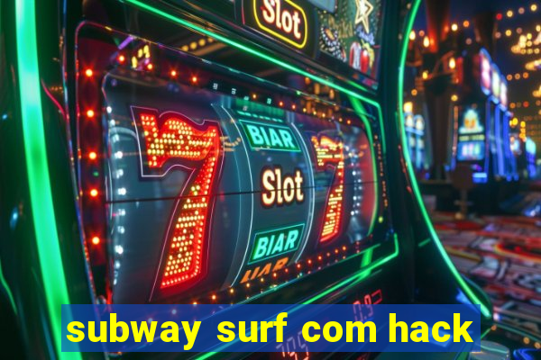 subway surf com hack