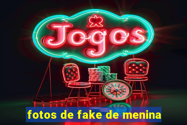 fotos de fake de menina