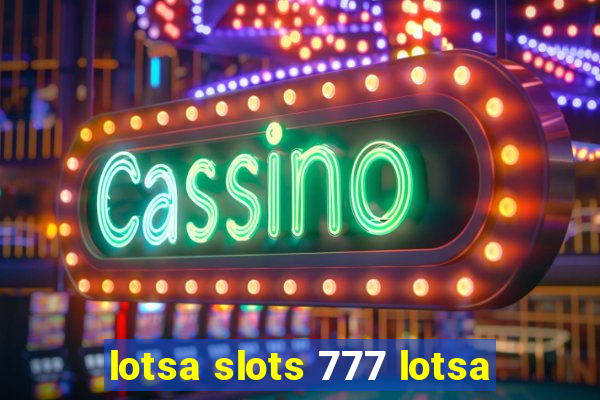 lotsa slots 777 lotsa