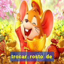 trocar rosto de video online