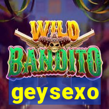 geysexo