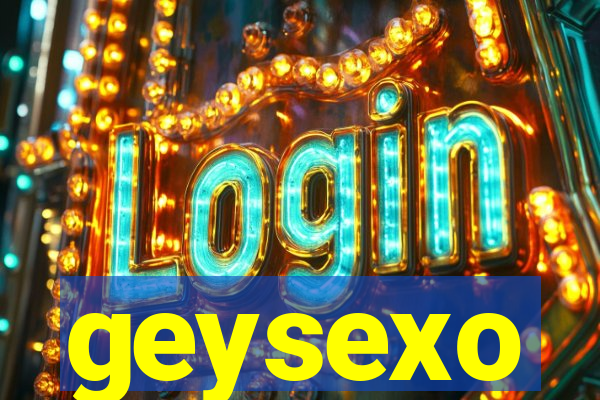 geysexo