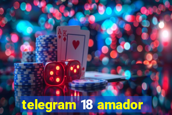 telegram 18 amador