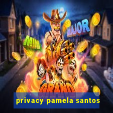 privacy pamela santos