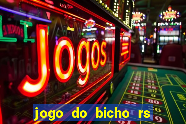 jogo do bicho rs resultado certo de hoje 14h 18h rs consulta