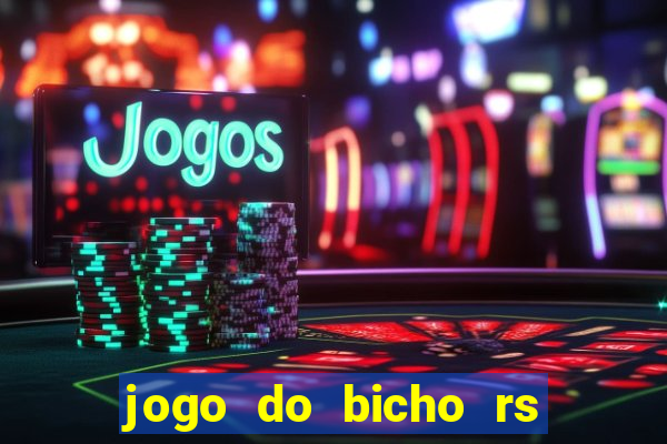 jogo do bicho rs resultado certo de hoje 14h 18h rs consulta