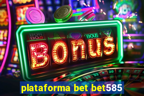 plataforma bet bet585