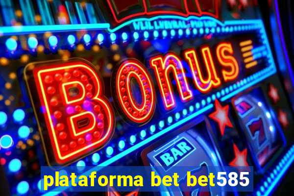 plataforma bet bet585