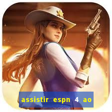 assistir espn 4 ao vivo gratis