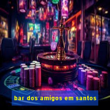 bar dos amigos em santos