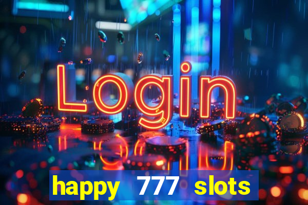 happy 777 slots paga mesmo