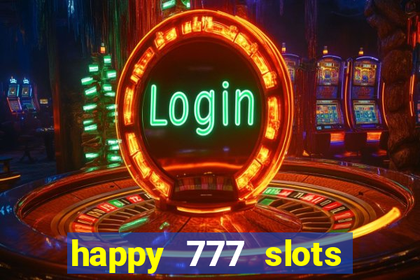 happy 777 slots paga mesmo